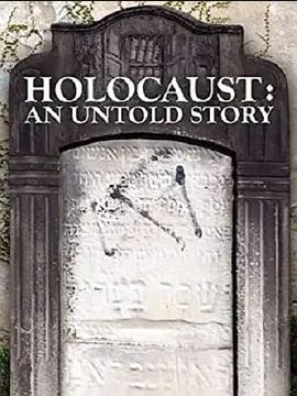 Holocaust: An Untold Story